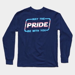 May the Pride Be With You Transgender Flag Long Sleeve T-Shirt